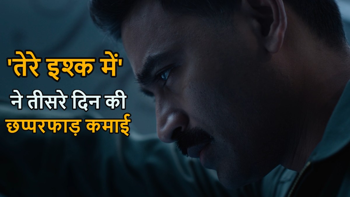 Tere Ishk Mein Box Office Collection Day 3